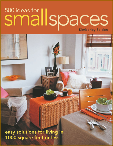 500 Ideas for Small Spaces - Kimberley Seldon