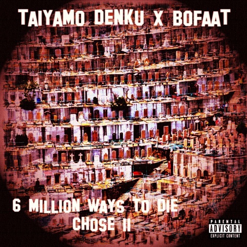 Taiyamo Denku & BoFaatBeatz - 6 Million Ways To Die: Chose 11