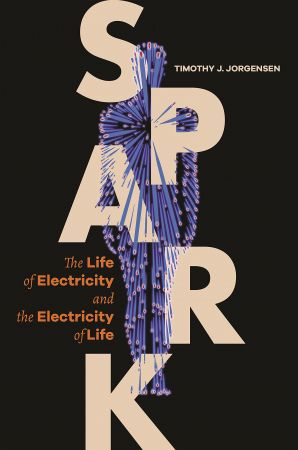 Spark: The Life of Electricity and the Electricity of Life (PDF)