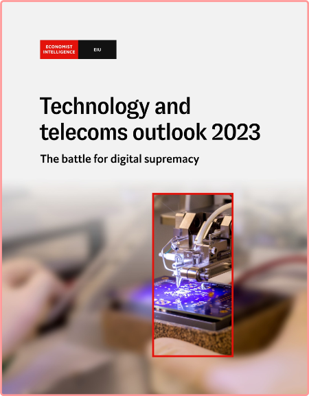 The Economist (Intelligence Unit) - Technology and telecoms outlook 2023