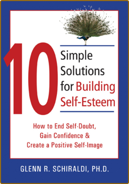 10 Simple Solutions for Building Self-Esteem - How to End Self-Doubt, Gain Confide...