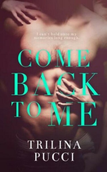 Come Back to Me (Forever #1) - Trilina Pucci
