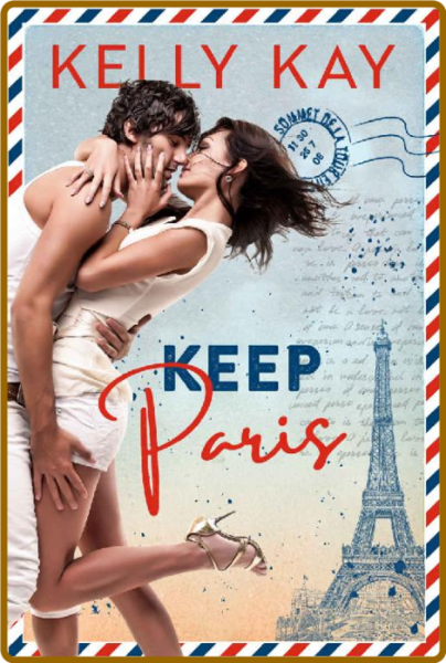 Keep Paris  Enemies to Lovers, - Kelly Kay