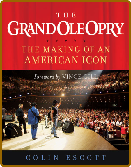 The Grand Ole Opry - The Making of an American Icon