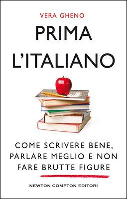 Vera Gheno - Prima l'italiano. Come scrivere bene, parlare meglio e non fare brutte figure (2019)