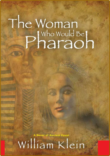 The woman who would be pharaoh   a novel of ancient Egypt