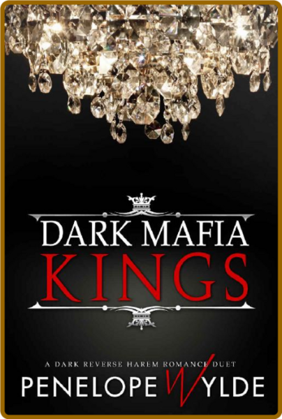 Dark Mafia Kings An Age Gap Ma - Penelope Wylde