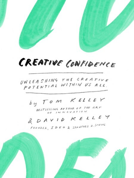 Creative Confidence  Unleashing the Creative Potential Within Us All by Tom Kelley