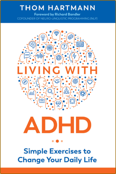 Living with ADHD  Simple Exercises to Change Your Daily Life by Thom Hartmann