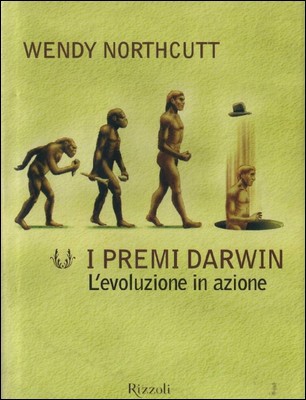 Wendy Northcutt - I premi Darwin. L'evoluzione in azione (2001)