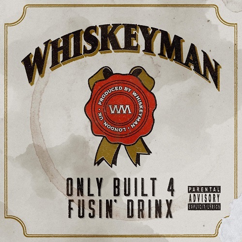Whiskeyman - Only Built 4 Fusin' Drinx
