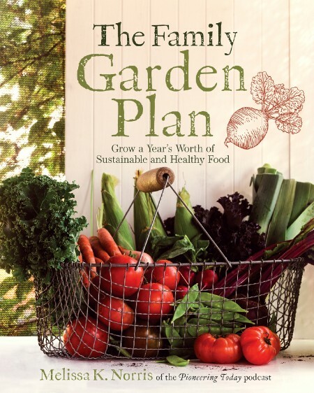 The Family Garden Plan  Grow a Year's Worth of Sustainable and Healthy Food by Mel...