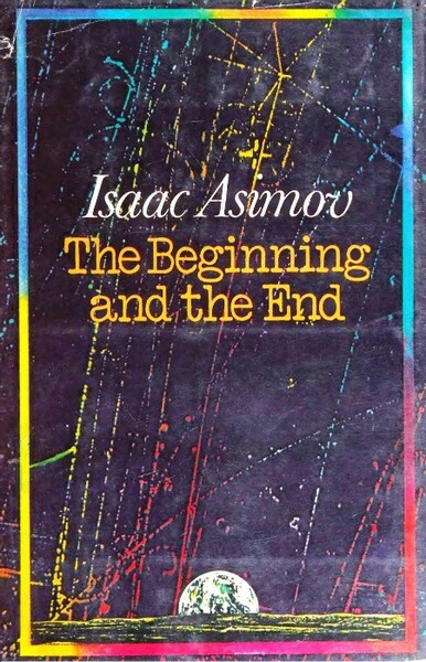 The Beginning and the End (1977) by Isaac Asimov