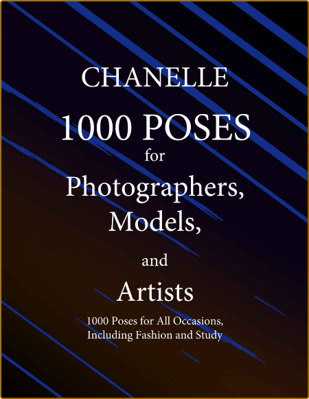 1000 POSES for Photographers, Models, and Artists - 1000 Poses for All Occasions, ...