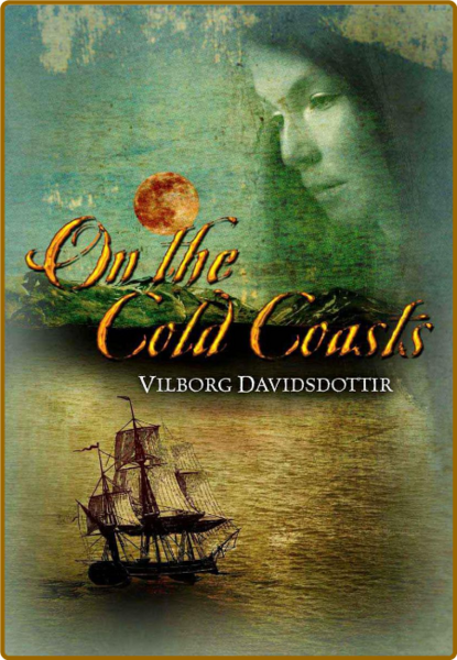 On the Cold Coasts by Vilborg Davidsdottir