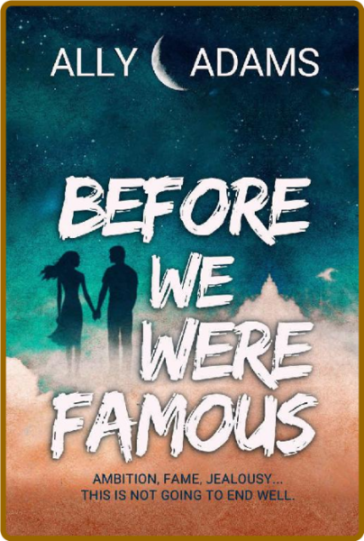 Before We Were Famous - Ally Adams