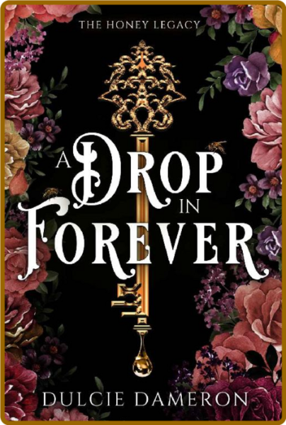A Drop in Forever  The Honey Le - Dulcie Dameron